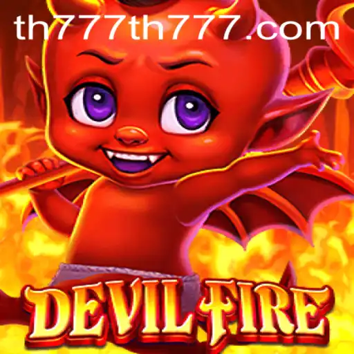 Exploring the Fiery World of DevilFire: A Unique Gaming Experience with TH777