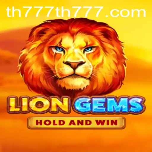 Unveiling the Thrills of LionGems: A Safari Adventure with TH777