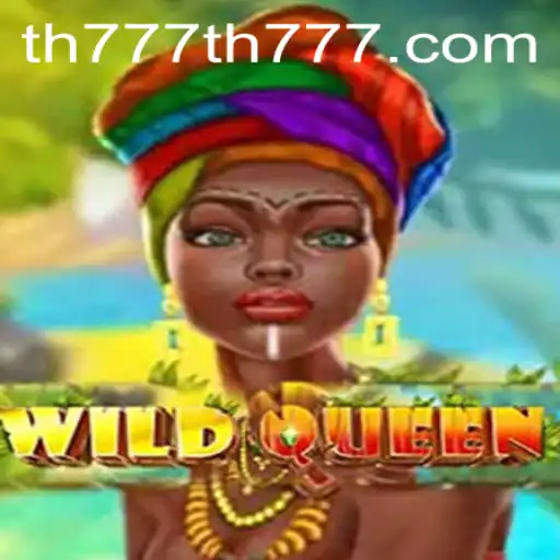 Discover the Thrilling World of WildQueen with TH777